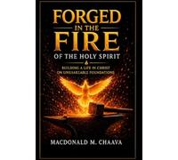 FORGED IN THE FIRE OF THE HOLY SPIRIT: Building a Life in Christ on Unshakeable Foundations: 2 (Pilgrim Formation Series)