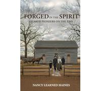 Forged in the Spirit: Quaker Pioneers on the Eno