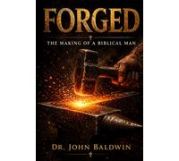 Forged: The Making of a Biblical Man: 6
