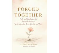 Forged Together: Tools and Truths for the Spouse Who Stays