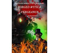 Forged with a Vengeance