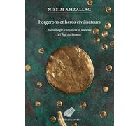 Forgerons et héros civilisateurs: Métallurgie, croyances et sociétés à l'âge du bronze (Verite Des Mythes)