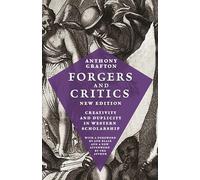 Forgers and Critics, New Edition: Creativity and Duplicity in Western Scholarship