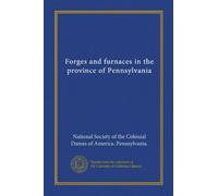Forges and furnaces in the province of Pennsylvania