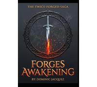 FORGES AWAKENING: Book One of The Twice-Forged Saga