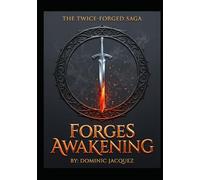 FORGES AWAKENING: Book One of The Twice-Forged Saga