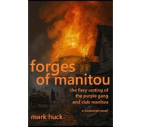 Forges of Manitou: The fiery casting of the Purple Gang - a historical novel
