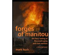 Forges of Manitou: The fiery casting of the Purple Gang - a historical novel (The Manitou Trilogy)