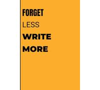 Forget Less. Write More: A Funny Journal for Forgetful Adults, Seniors, and Midlife Thinkers Who Need to Write It Down Before It’s Gone