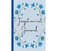 Forget-me-not: A Beautiful 6" x 9" hardcover College Ruled Journal for Writing, Reflection, Notes, Gratitude and Everyday Moments