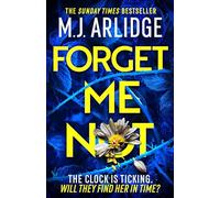 Forget Me Not: The most propulsive and thrilling read yet from Sunday Times bestseller M.J. Arlidge