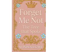 Forget Me Not The Tree that Spoke