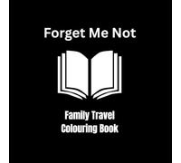 Forget Me Not: Travel Family Colouring Book (Bumper Colouring Books)