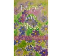 Forget Me Nots: A Poetry Collection