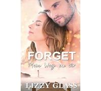 Forget: Mein Weg zu dir