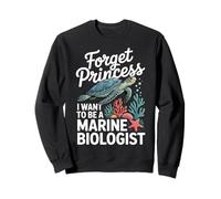 Forget Princess I Want To Be A Marine Biologist Sudadera
