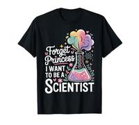 Forget Princess I Want To Be A Scientist Camiseta