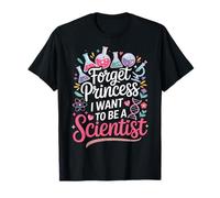 Forget Princess I Want To Be A Scientist Camiseta