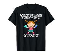 Forget Princess I Want To Be A Scientist - Camiseta Camiseta