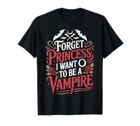 Forget Princess I Want To Be A Vampire Camiseta