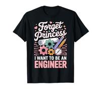 Forget Princess I Want To Be An Engineer Camiseta
