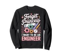 Forget Princess I Want To Be An Engineer Sudadera