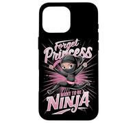 Forget Princess Want To Be A Ninja - Artes Marciales para niñas Carcasa para iPhone 16 Pro MAX