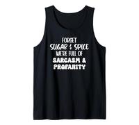 Forget Sugar and Spice We're Full of Sarcasm and Profanity Camiseta sin Mangas
