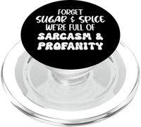 Forget Sugar and Spice We're Full of Sarcasm and Profanity PopSockets PopGrip para MagSafe