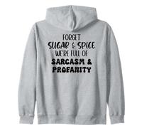 Forget Sugar and Spice We're Full of Sarcasm and Profanity Sudadera con Capucha