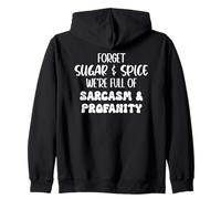 Forget Sugar and Spice We're Full of Sarcasm and Profanity Sudadera con Capucha