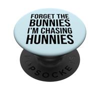 Forget The Bunnies I'm Chasing Hunnies Easter Chicks Dig Me PopSockets PopGrip Adhesivo