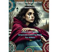FORGET THE MAN AND THE PAIN, GET MANDALA ART :: Cries From Within Grayscale Coloring Book For Adults, BK1