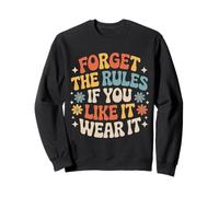Forget The Rules If You Like It Wear It Moda atrevida - Sudadera