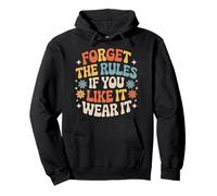Forget The Rules If You Like It Wear It Moda atrevida - Sudadera con Capucha
