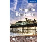 Forget to Remember. Level 5 Upper Intermediate. B2. Cambridge English Readers.