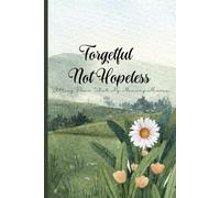 Forgetful, Not Hopeless: A Companion to Jotting Down Life’s Essentials: A Guided Memory Journal - A Thoughtful Gift for Seniors, Family, and Friends