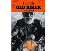 Forgetful Old Biker Notebook: 4" x 6" pocket-size,101 lined pages for reminders, ideas, and note-taking, stocking stuffer.