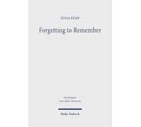 Forgetting to Remember: Cultural Memory, Intertextuality, and Scribal Agency in the Hebrew Bible (Forschungen zum Alten Testament)