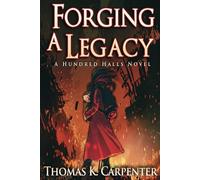 Forging A Legacy: A Hundred Halls Novel