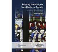 Forging Fraternity in Late Medieval Society: The Palmers' Guild of Ludlow (New Historical Perspectives)