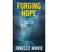 Forging Hope (Ash & Rage Thrillers)
