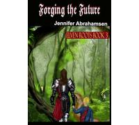 Forging the Future: Elven Roots: Book 3