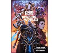 FORGING WORLDS STORIES BEHIND ART OF BLIZZARD ENTERTAINMENT: Stories Behind the Art of Blizzard Entertainment