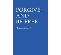 Forgive and Be Free: 60 Bible Verses About Forgiveness, Healing, and Letting Go | Christian Journal for Renewing Your Mind and Finding Freedom in Christ