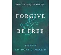 Forgive & Be Free: Heal and Transform Your Life