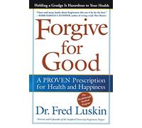 Forgive for Good: A Proven Prescription for Health and Happiness