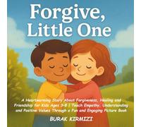 Forgive, Little One: A Heartwarming Story About Forgiveness, Healing and Friendship for Kids Ages 3-8 | Teach Empathy, Understanding and Positive ... Picture Book (Little One Values Series)