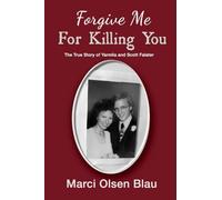 Forgive Me For Killing You: The True Story of Yarmila and Scott Falater