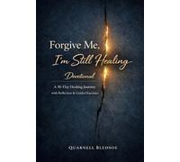 Forgive Me, I'm Still Healing Devotional